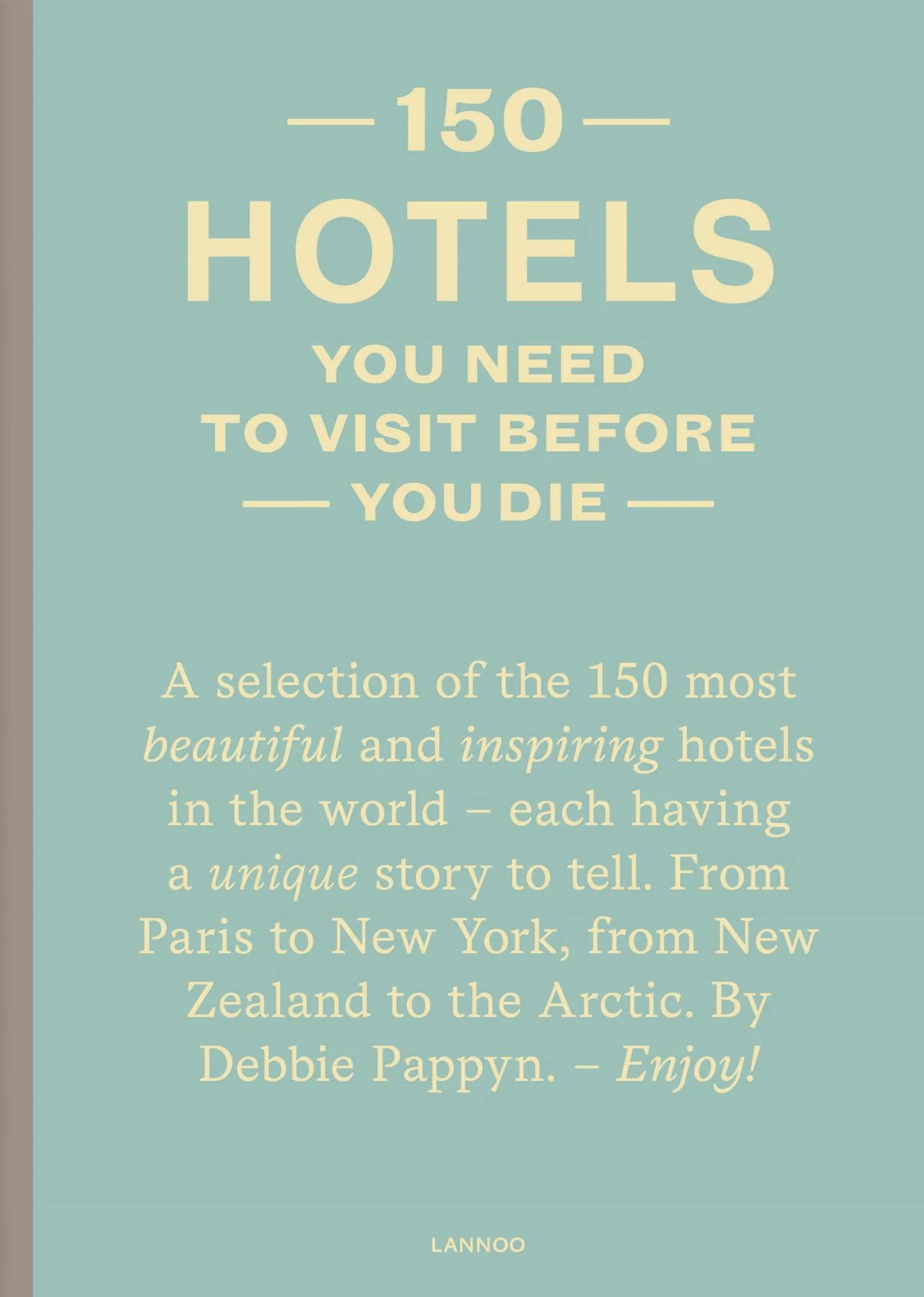 Book - 150 Hotels You Need To Visit Before You Die