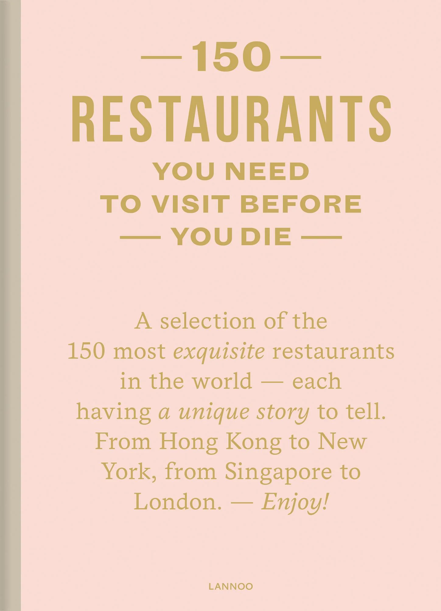 Book - 150 Restaurants You Need To Visit Before You Die