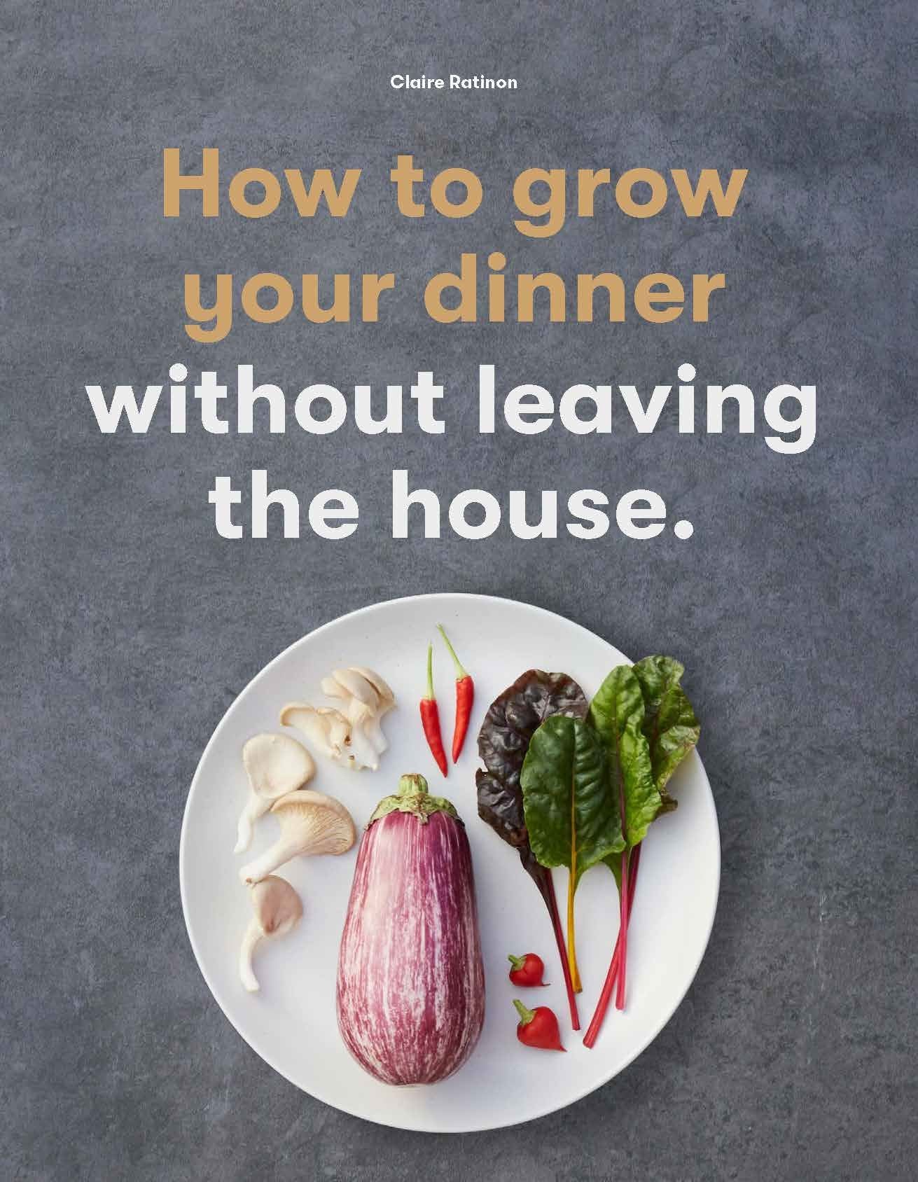 Book - How To Grow Your Dinner Without Leaving The House