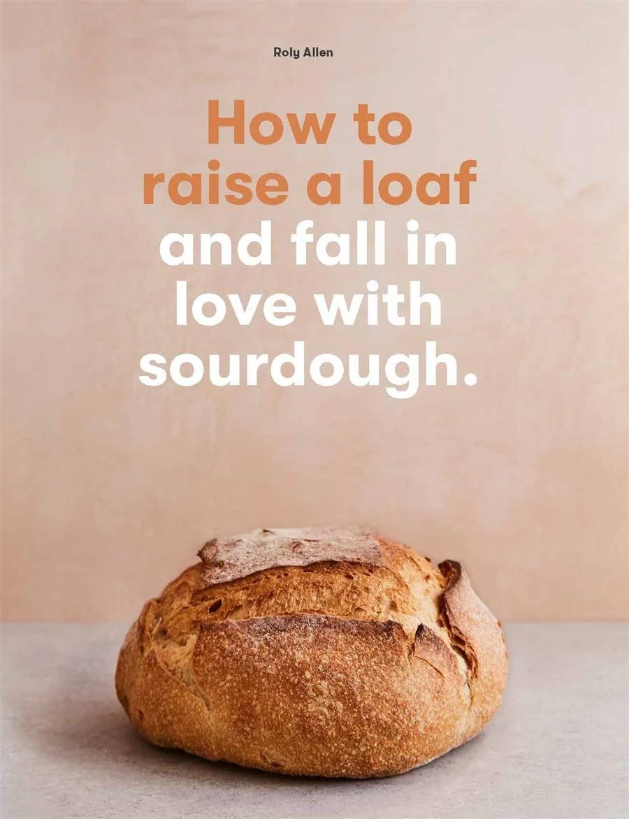 Book - How To Raise A Loaf And Fall In Love With Sourdough