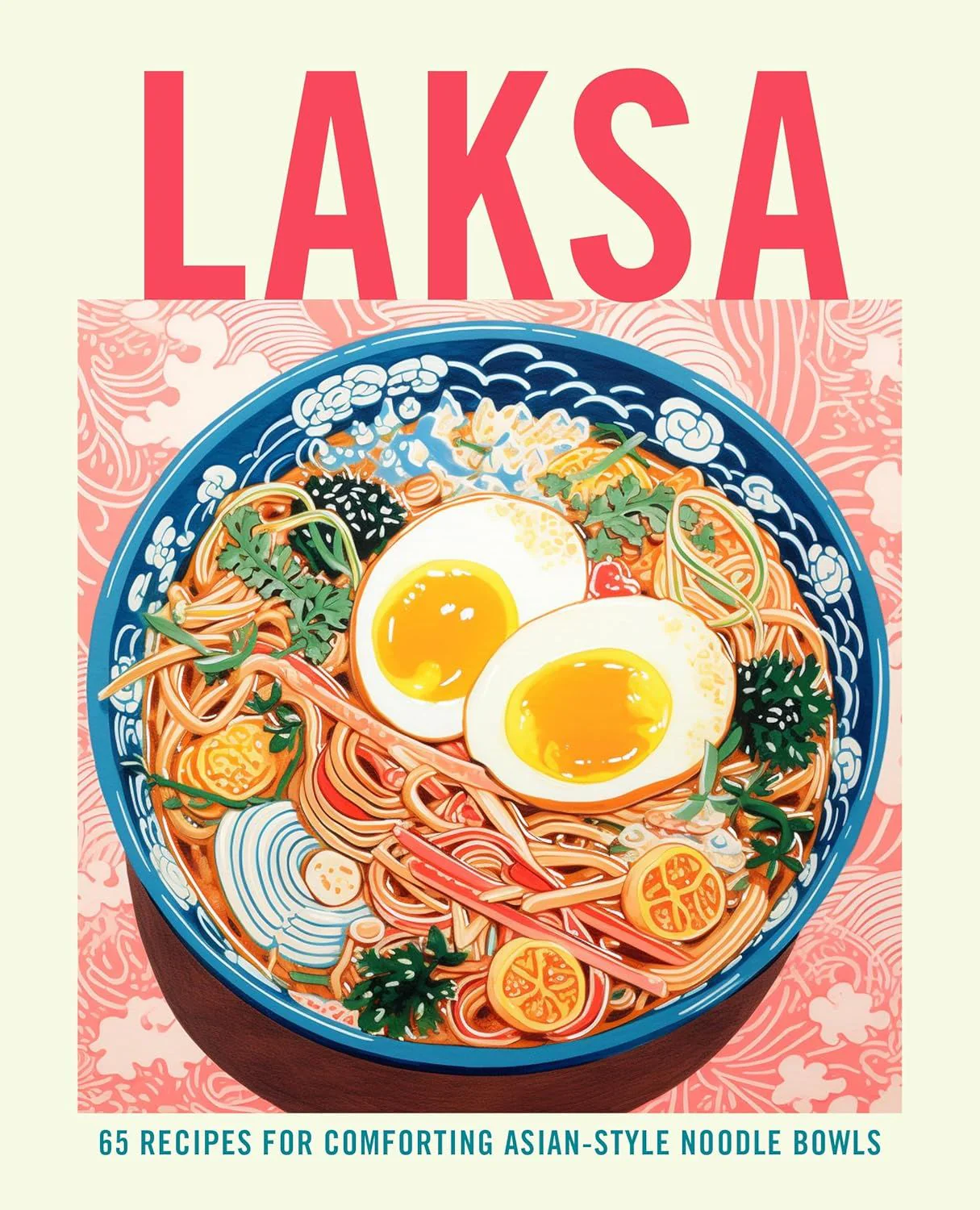 Book - Laksa: 65 Recipes/Asian Style Noodle Soups