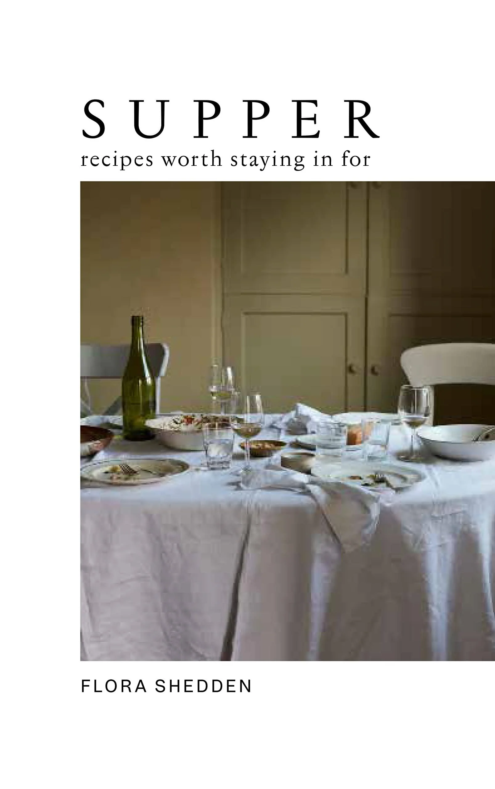 Book - Supper: Recipes Worth Staying in For