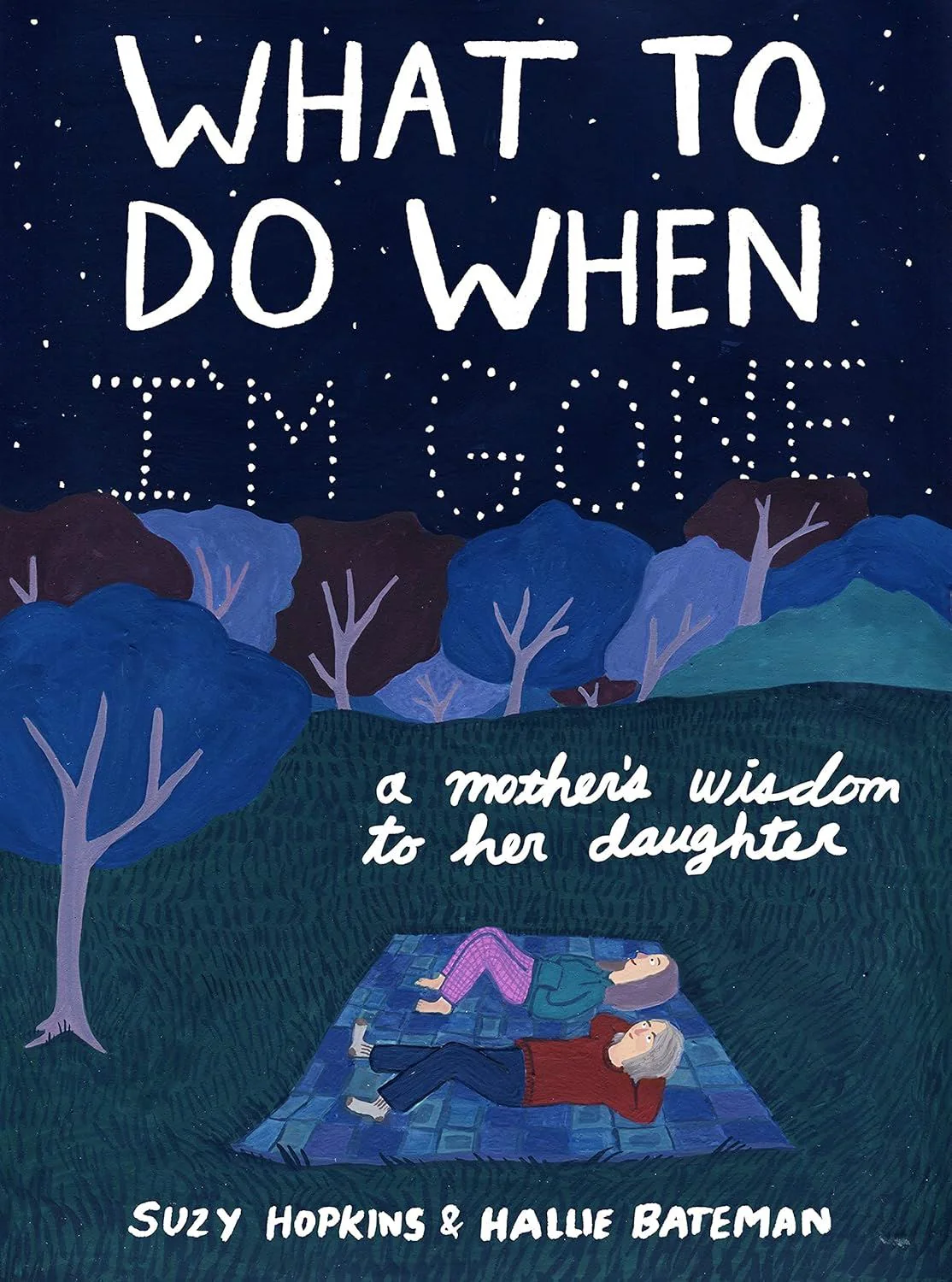 Book - What To Do When I'm Gone: A Mothers Wisdom