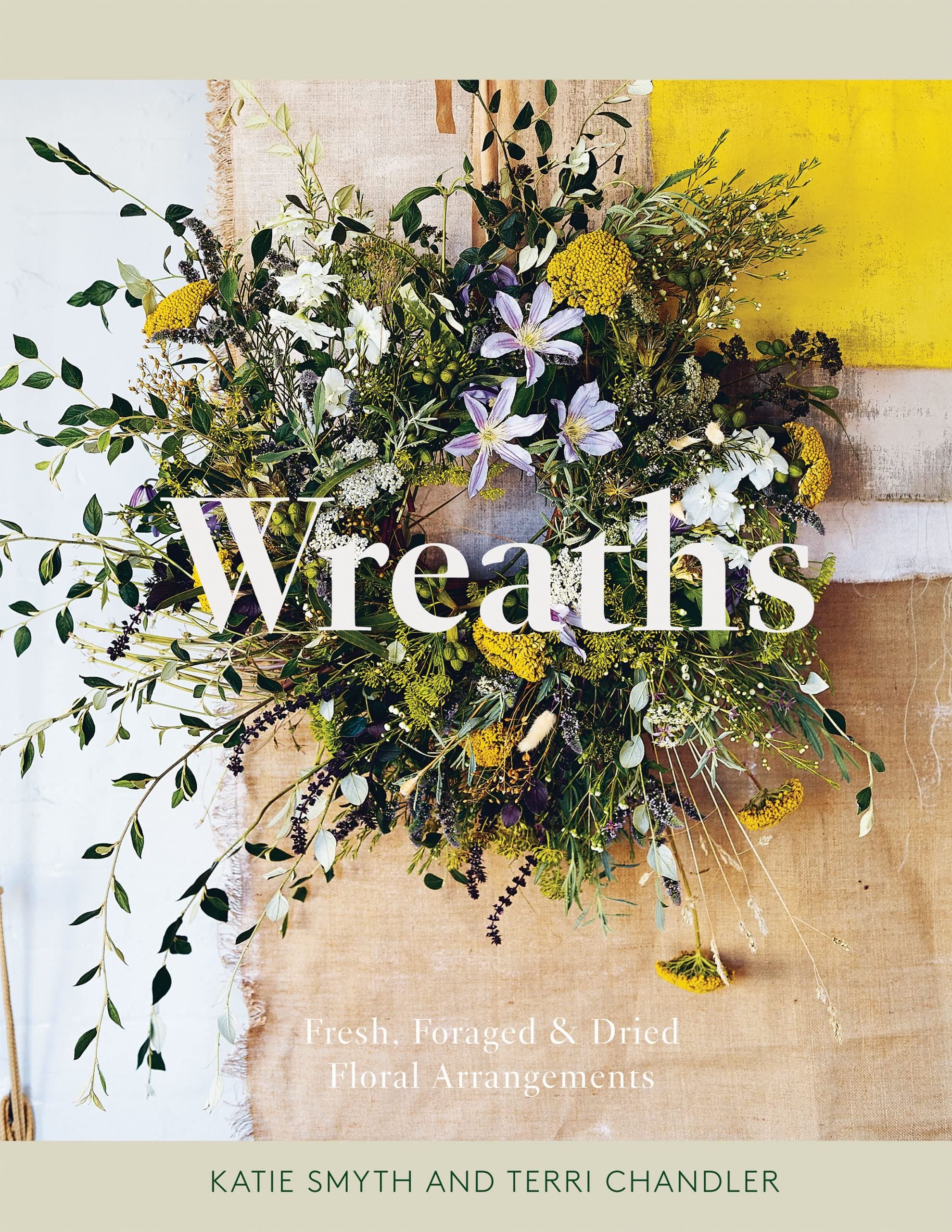 Book - Wreaths: Fresh Foraged And Dried Floral Arrangements
